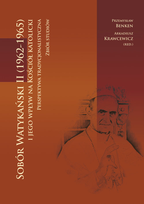okładka Sobór Watykański II (1962-1965) i jego wpływ na Kościół katolicki Perspektywa tradycjonalistyczna. Zbiór studiów książka