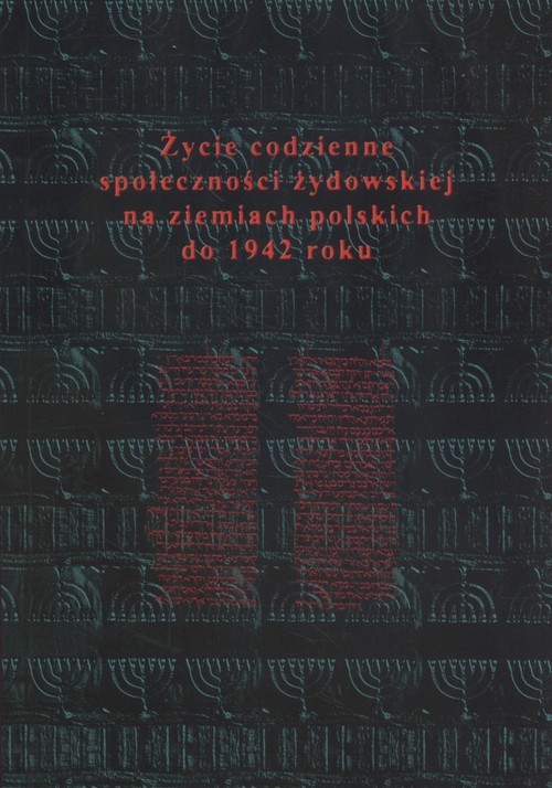 okładka Życie codzienne społeczności żydowskiej na ziemiach polskich do 1942 roku książka