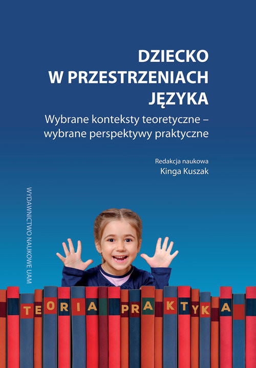 okładka Dziecko w przestrzeniach języka Wybrane konteksty teoretyczne – wybrane perspektywy praktyczne książka
