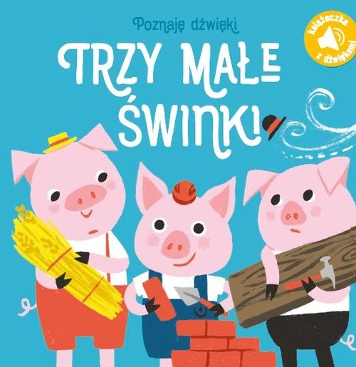 okładka Poznaję dźwięki Trzy małe świnki książka