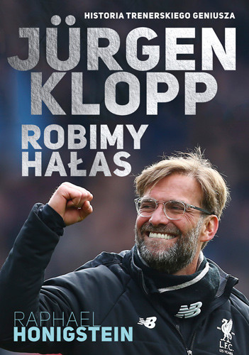 okładka Jurgen Klopp. Robimy hałas książka | Honigstein Raphael