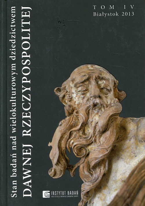 okładka Stan badań nad wielokulturowym dziedzictwem dawnej Rzeczypospolitej Tom 4 książka