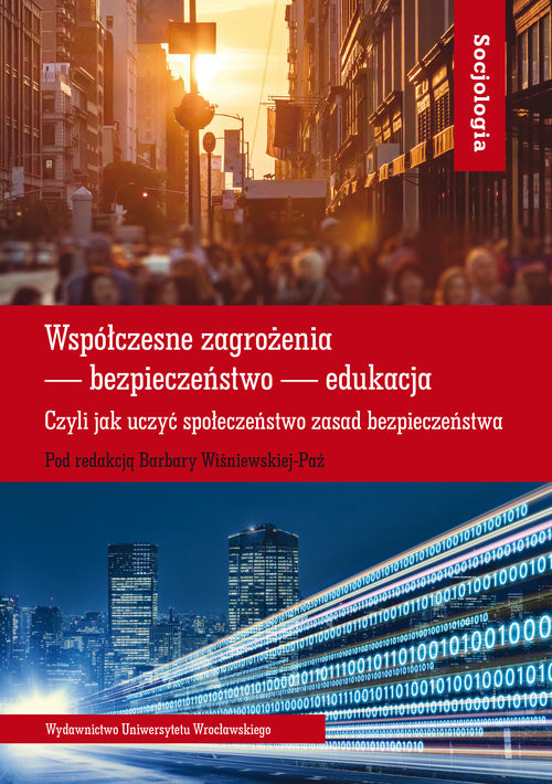 okładka Współczesne zagrożenia - bezpieczeństwo - edukacja. Czyli jak uczyć społeczeństwo zasad bezpieczeństwa książka