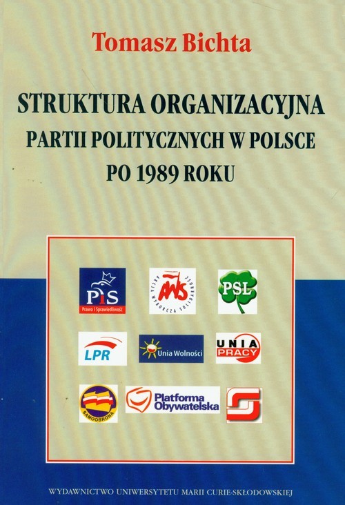 okładka Struktura organizacyjna partii politycznych w Polsce po 1989 roku książka | Tomasz Bichta