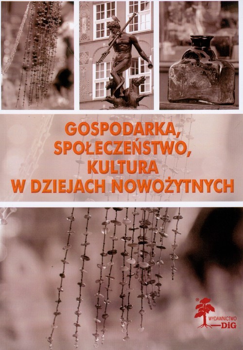 okładka Gospodarka, społeczeństwo, kultura w dziejach nowożytnych książka