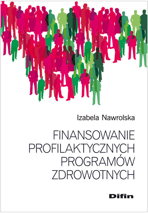 okładka Finansowanie profilaktycznych programów zdrowotnych książka | Izabela Nawrolska