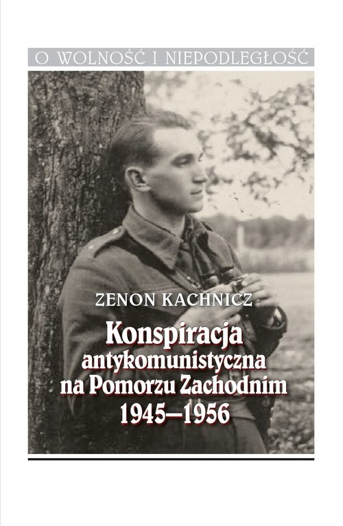 okładka Konspiracja antykomunistyczna na Pomorzu Zachodnim 1945-1956 książka | Zenon Kachnicz