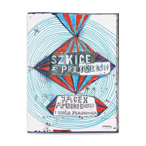 okładka Szkice z przyszłości książka | Jacek Ambrożewski, Zosia Frankowska