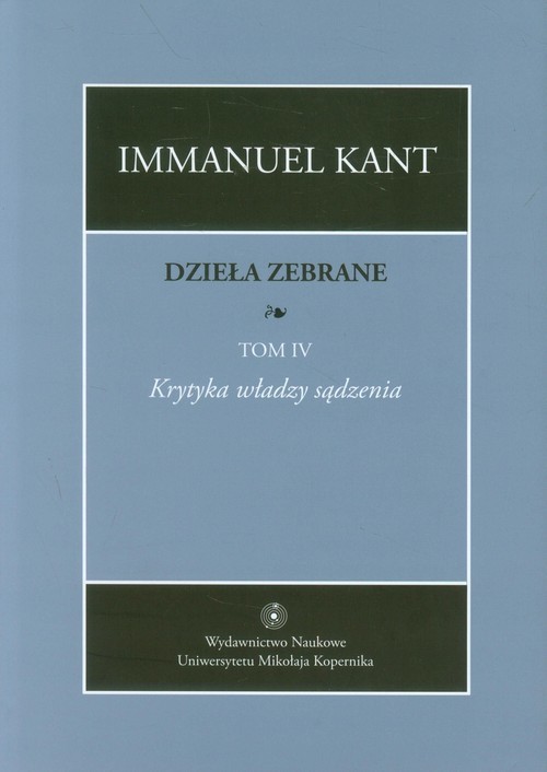 okładka Dzieła zebrane Tom 4 Krytyka władzy sądzenia książka | Immanuel Kant