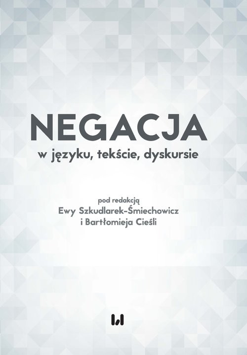 okładka Negacja w języku, tekście, dyskursie książka