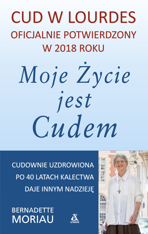 okładka Moje życie jest cudem książka | Moriau Bernadette