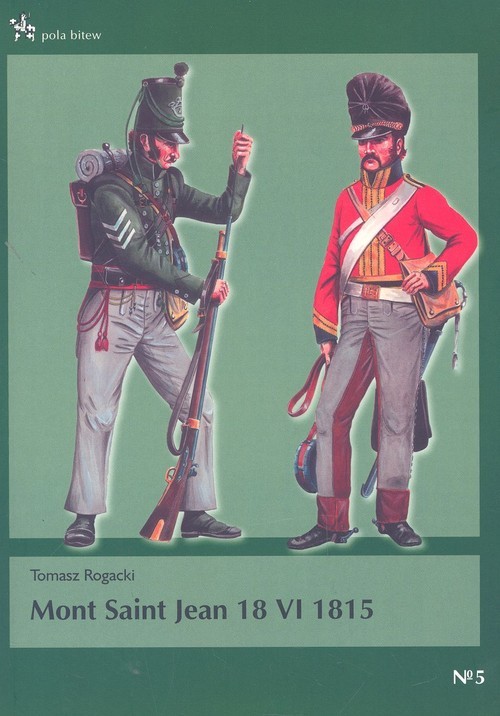 okładka Mont Saint Jean 18 VI 1815 książka | Rogacki Tomasz