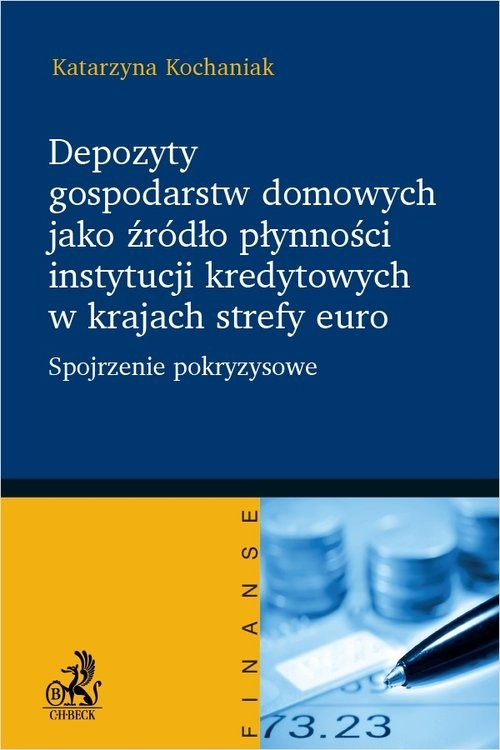 okładka Depozyty gospodarstw domowych jako źródło płynności instytucji kredytowych w krajach strefy euro Spojrzenie pokryzysowe książka | Kochaniak Katarzyna
