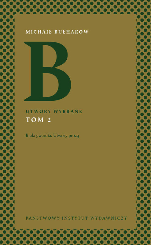 okładka Utwory wybrane Tom 2 Biała gwardia. Utwory prozą książka | Bułhakow Michaił