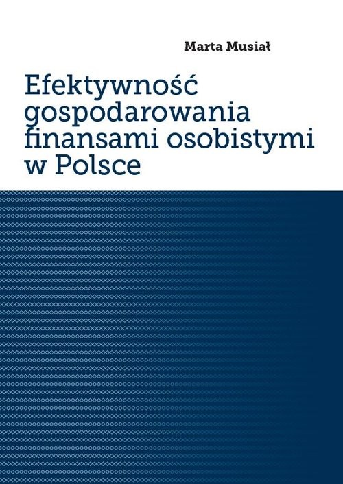 okładka Efektywność gospodarowania finansami osobistymi w Polsce książka | Marta Musiał