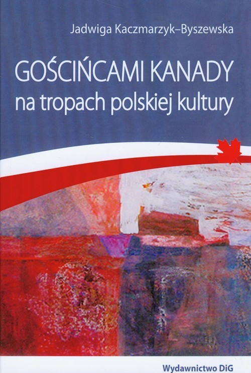 okładka Gościńcami Kanady na tropach polskiej kultury książka | Kaczmarzyk-Byszewska Jadwiga