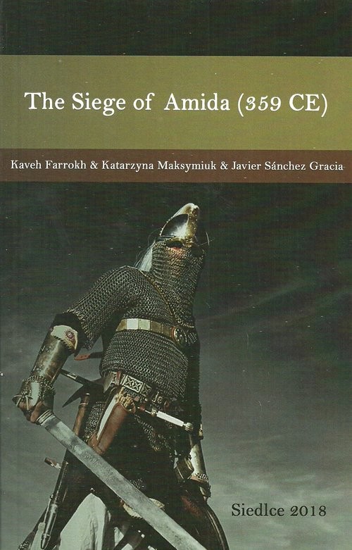 okładka The Siege of Amida (359 CE) książka | Kaveh Farrokh, Katarzyna Maksymiuk, Javier Sanchez Gracia