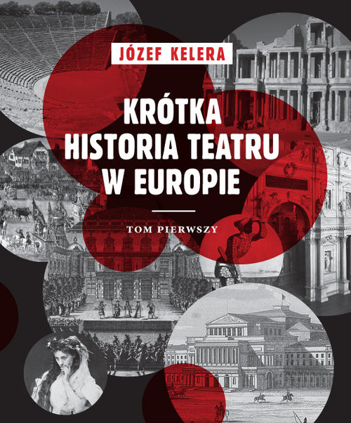 okładka Krótka historia teatru w Europie Tom 1 książka | Kelera Józef