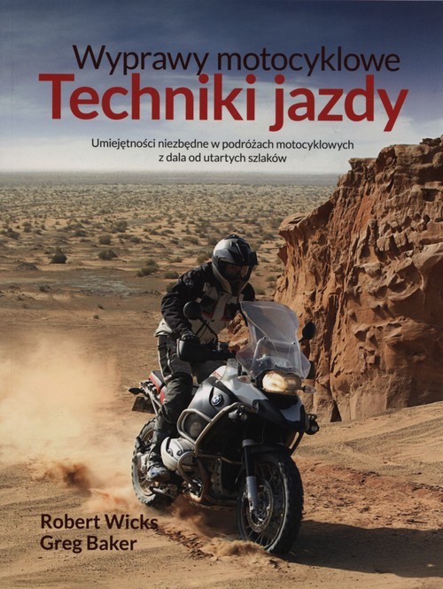 okładka Wyprawy motocyklowe Techniki jazdy książka | Robert Wicks, Greg Baker