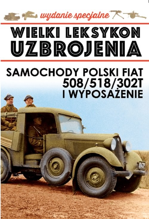 okładka Wielki Leksykon Uzbrojenia Polski Fiat 508/518/302T i wyposażenie Wydanie specjalne książka