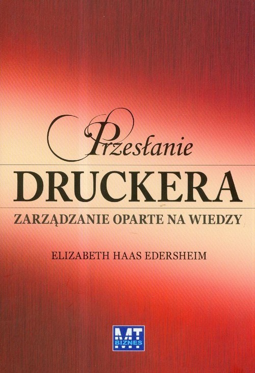 okładka Przesłanie Druckera. Zarządzanie oparte na wiedzy książka | Elizabeth Haas Edersheim
