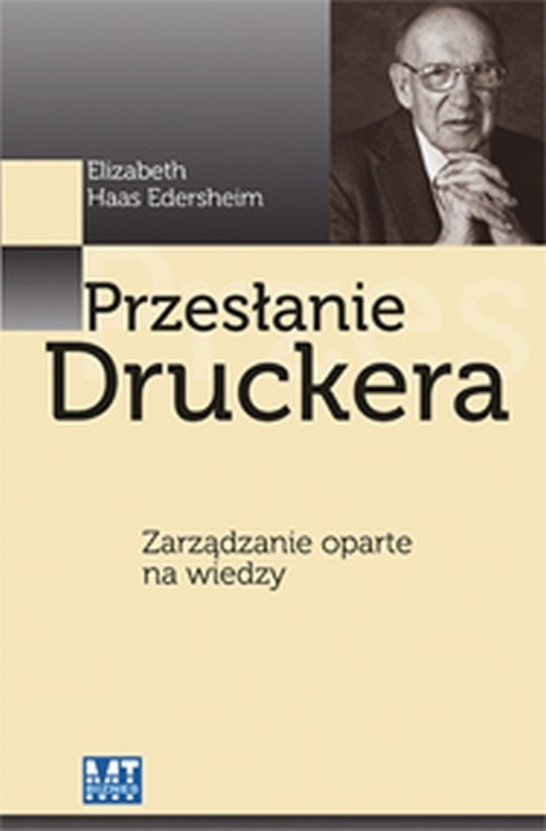 okładka Przesłanie Druckera Zarządzanie oparte na wiedzy książka | Elizabeth Haas Edersheim
