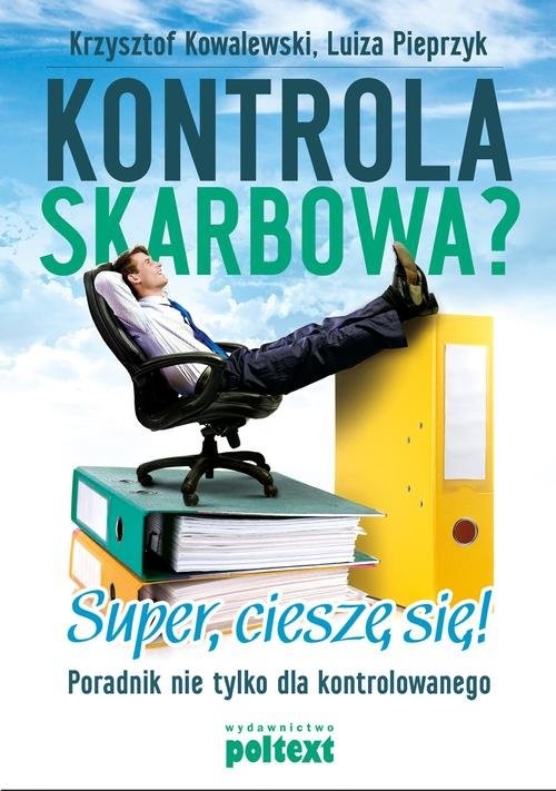 okładka Kontrola skarbowa? Super cieszę się Poradnik nie tylko dla kontrolowanego książka | Krzysztof Kowalewski, Luiza Pieprzyk