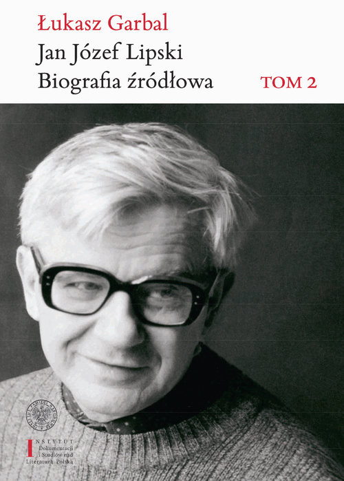 okładka Jan Józef Lipski Biografia źródłowa. Tom 2: 1969–1991 książka | Łukasz Garbal