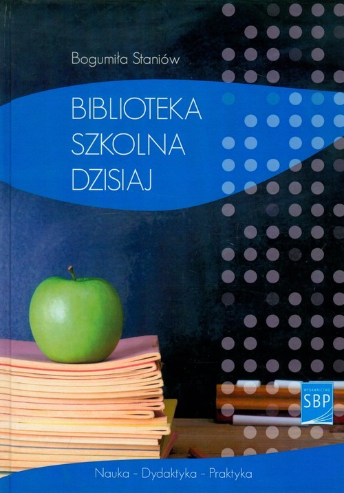 okładka Biblioteka szkolna dzisiaj książka | Staniów Bogumiła