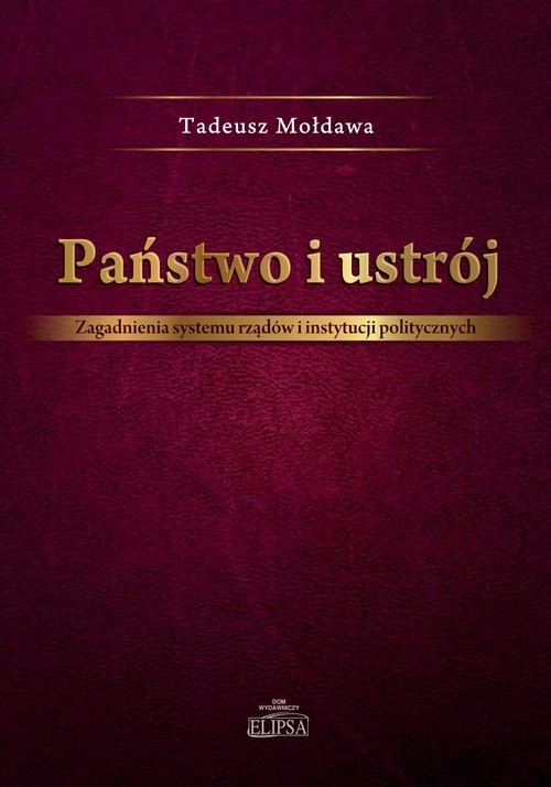 okładka Państwo i ustrój Zagadnienia systemu rządów i instytucji politycznych książka | Tadeusz Mołdawa