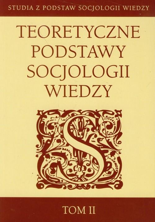 okładka Teoretyczne podstawy socjologii wiedzy Tom 2 książka