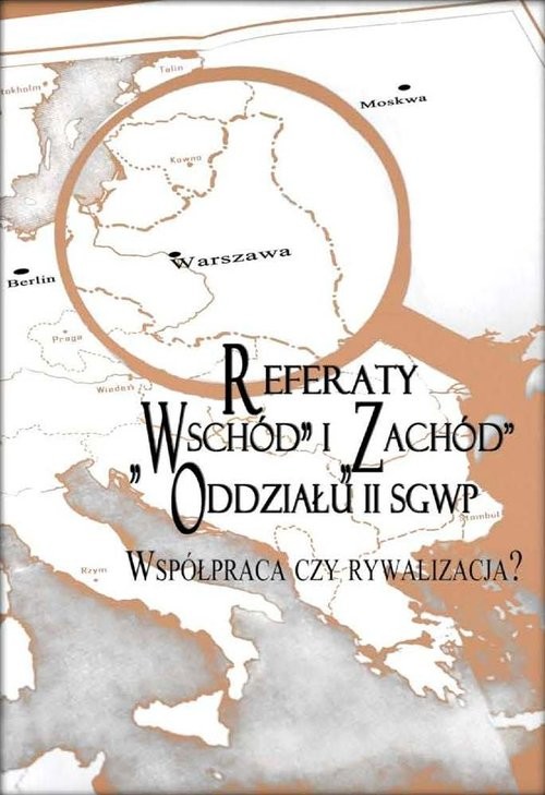 okładka Referaty Wschód i Zachód Oddziału II SGWP Współpraca czy rywalizacja? książka