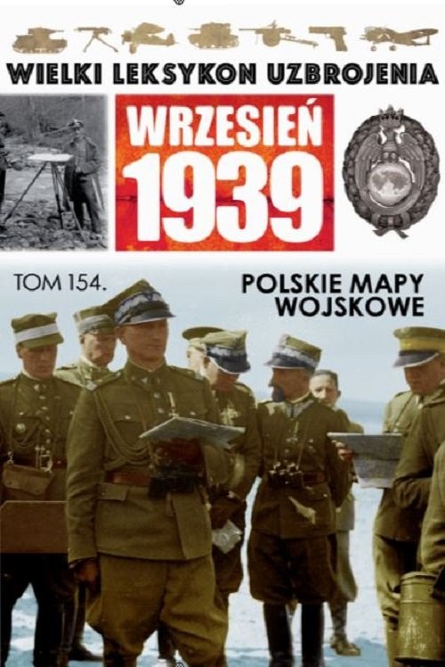 okładka Wielki Leksykon Uzbrojenia Wrzesień 1939 t.154 Polskie mapy wojskowe książka