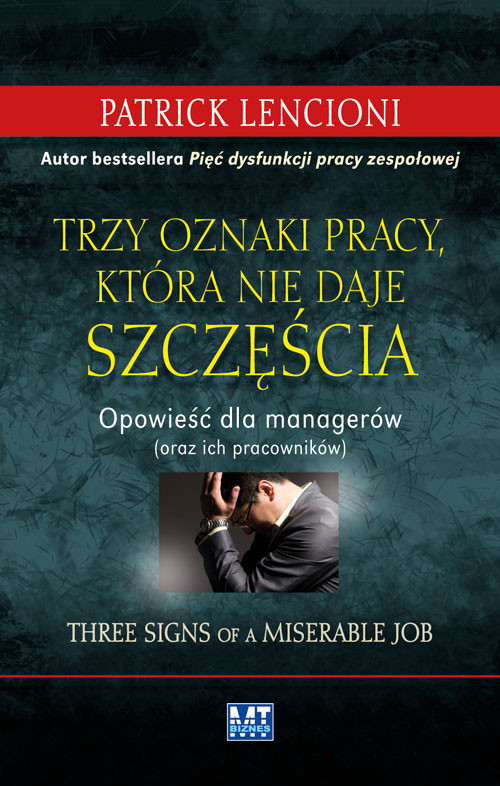 okładka Trzy oznaki pracy, która nie daje szczęścia Opowieść dla menedżerów książka | Patrick Lencioni