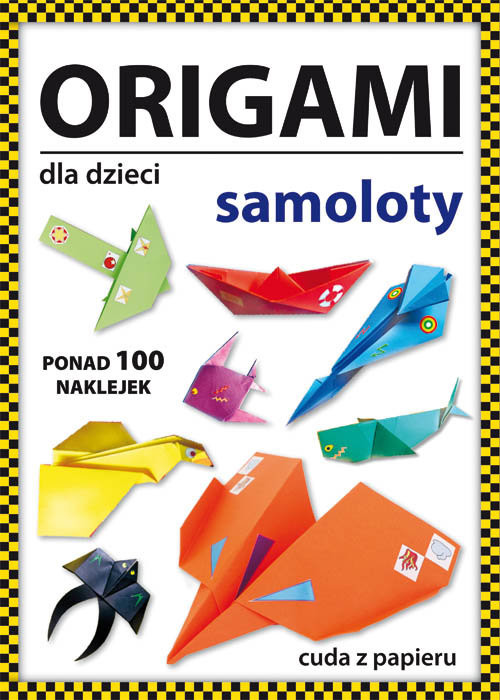 okładka Origami dla dzieci Samoloty Ponad 100 naklejek. Cuda z papieru książka | Beata Guzowska