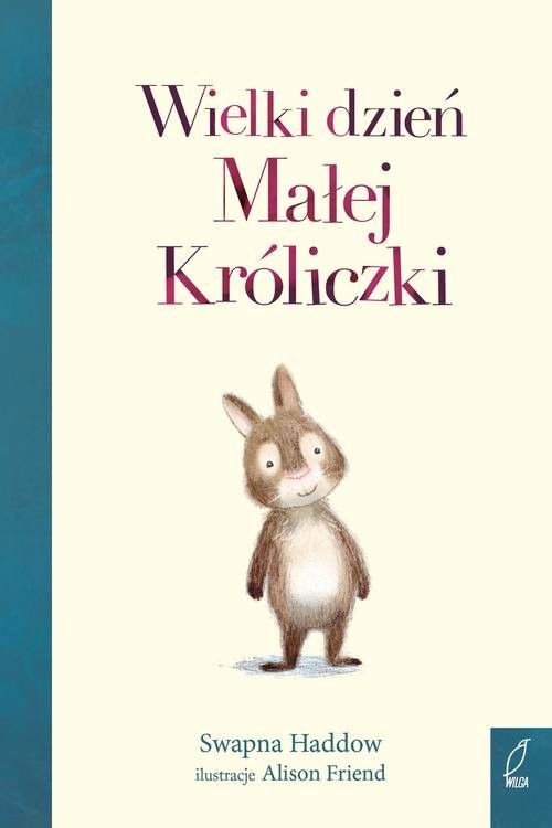 okładka Wielki dzień Małej Króliczki książka | Haddow Swapna