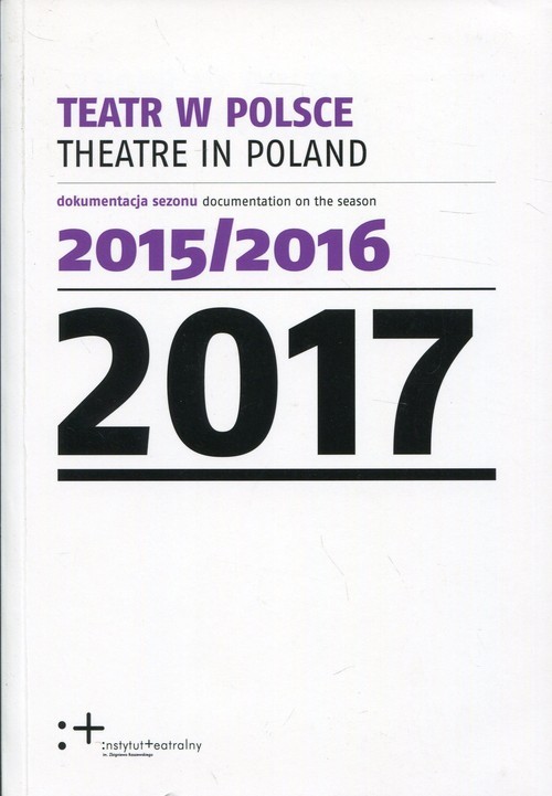 okładka Teatr w Polsce 2017 dokumentacja sezonu 2015/2016 książka