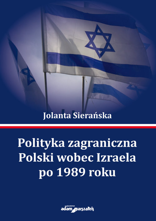 okładka Polityka zagraniczna Polski wobec Izraela po 1989 roku książka | Sierańska Jolanta