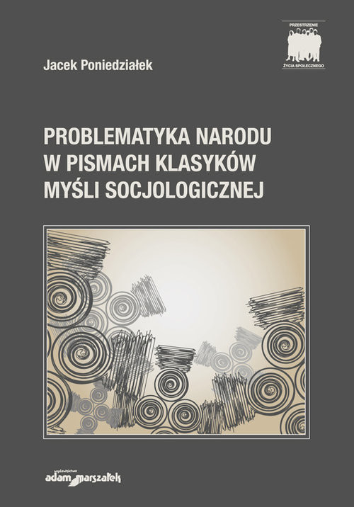 okładka Problematyka narodu w pismach klasyków myśli socjologicznej książka | Jacek Poniedziałek