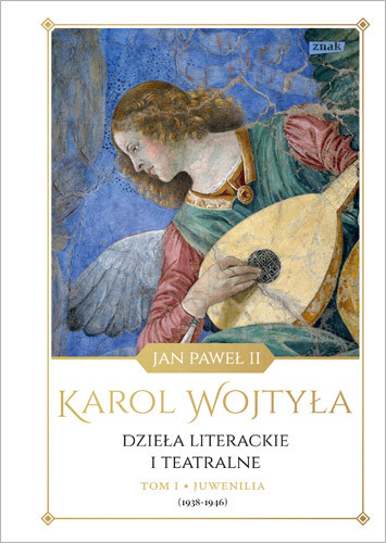 okładka Dzieła literackie i teatralne. Tom I Juwenilia (1938-1946) książka | Karol Wojtyła