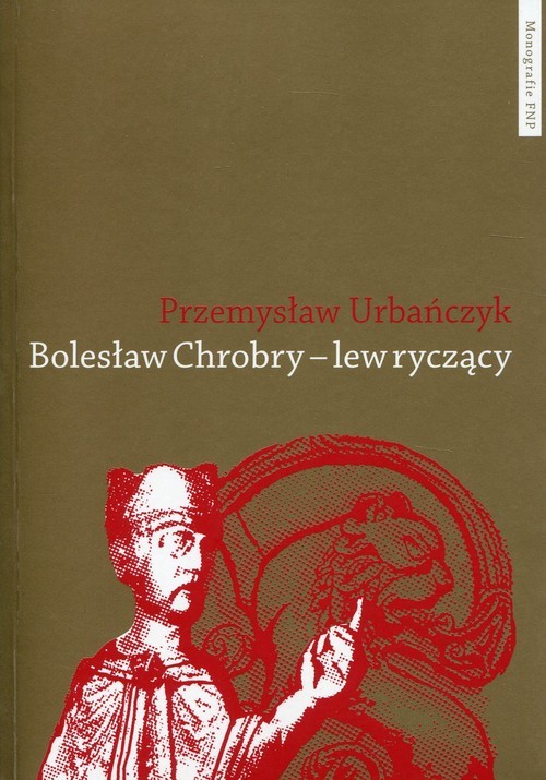 okładka Bolesław Chrobry - lew ryczący książka | Przemysław Urbańczyk