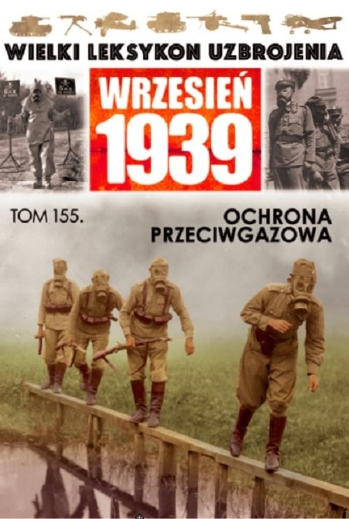 okładka Wielki Leksykon Uzbrojenia Wrzesień 1939 Tom 155 Ochrona przeciwgazowa książka