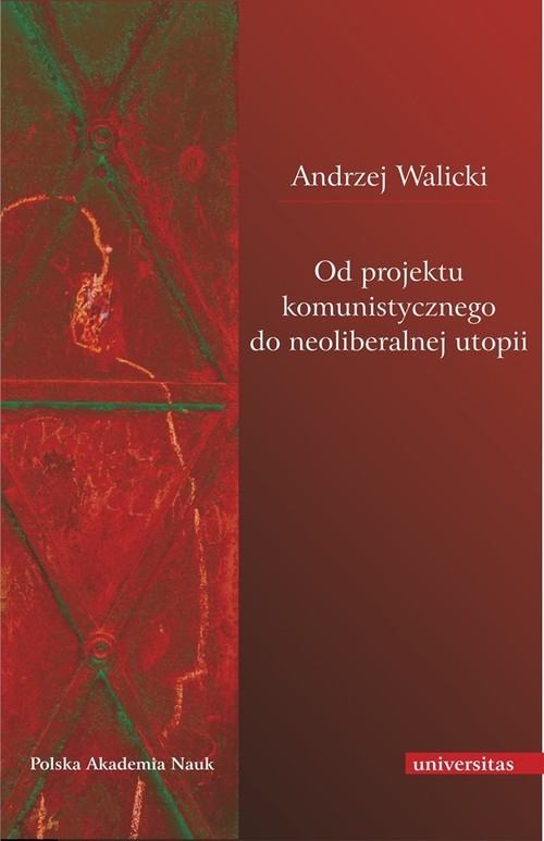okładka Od projektu komunistycznego do neoliberalnej utopii książka | Andrzej Walicki