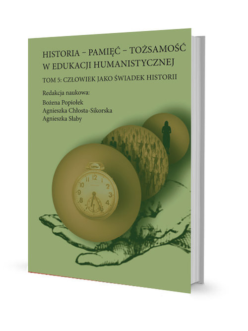 okładka Historia - pamięć - tożsamość w edukacji humanistycznej Tom 5: Człowiek jako świadek historii książka