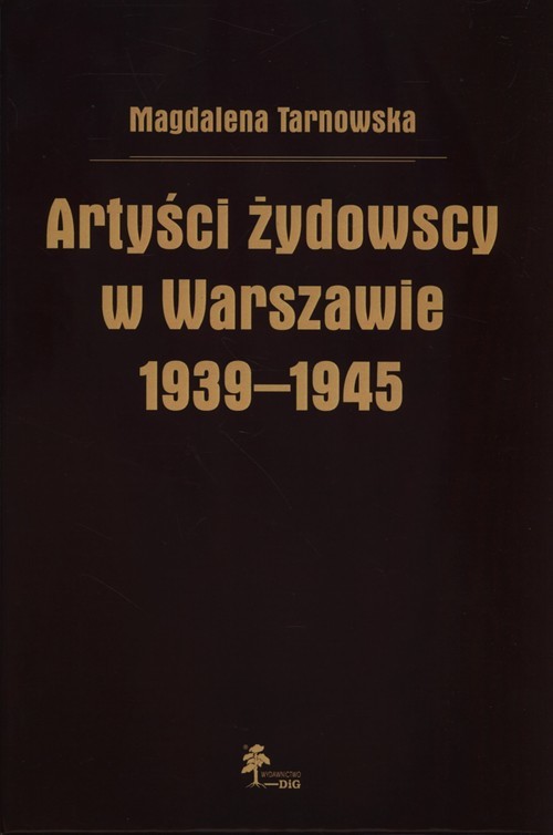 okładka Artyści żydowscy w Warszawie 1939-1945 książka | Tarnowska Magdalena