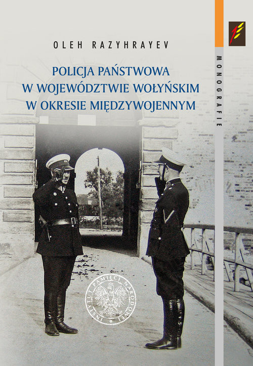 okładka Policja Państwowa w województwie wołyńskim w okresie międzywojennym książka | Razyhrayev Oleh
