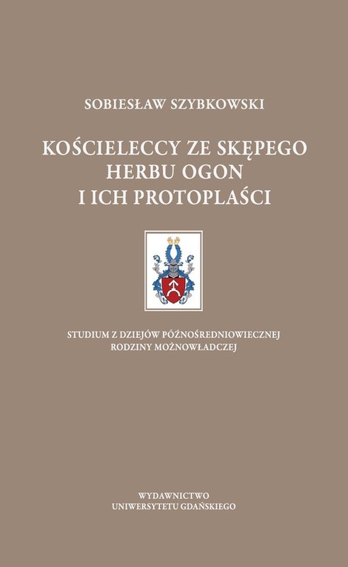 okładka Kościeleccy ze Skępego herbu Ogon i ich protoplaści książka | Szybkowski Sobiesław