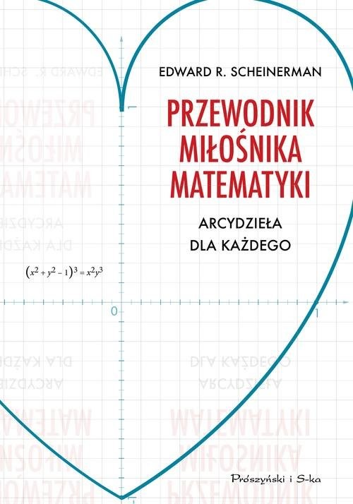 okładka Przewodnik miłośnika matematyki Arcydzieła dla każdego książka | Scheinerman Edward R.