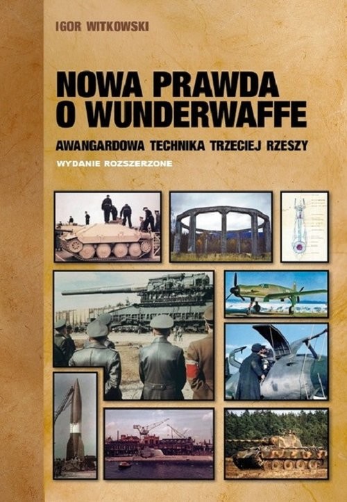 okładka Nowa prawda o Wunderwaffe Awangardowa technika Trzeciej Rzeszy książka | Igor Witkowski