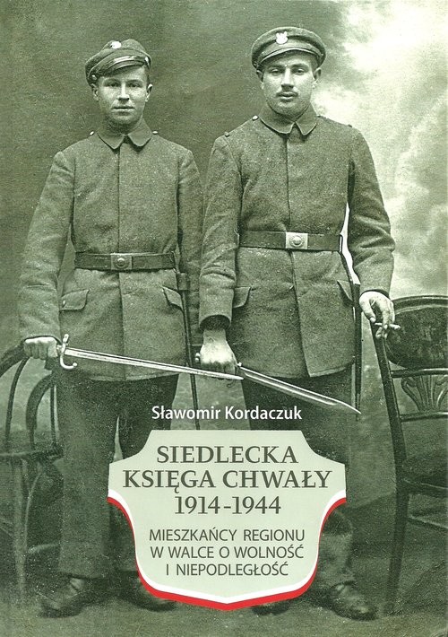 okładka Siedlecka Księga Chwały 1914-1944 Mieszkańcy regionu w walce o wolność i niepodległość książka